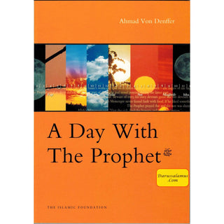 A Day with the Prophet By Ahmad Von Denffer