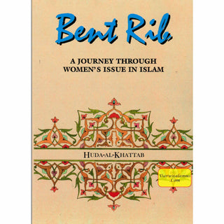 Bent Rib A Journey Through Womens Issues in Islam By Huda Al Khatab