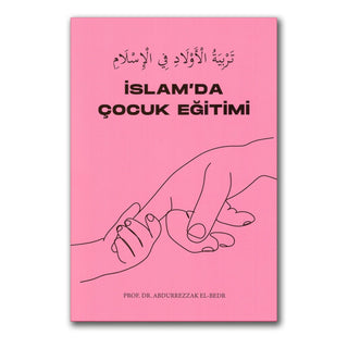 Islam’da Çocuk Eğitimi by Abdurrezzak el bedr (Turkish language)