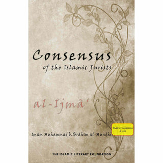 Consensus of the Islamic Jurists (Al-ijma') By Imam Muhmammad b. Ibrahim al-Mundhir