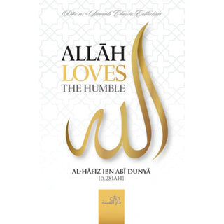 Allah Loves The Humble Al Hafiz Ibn Abi Dunya