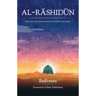 Al-Rashidun: The Way of the Rightly Guided by Omar Suleiman