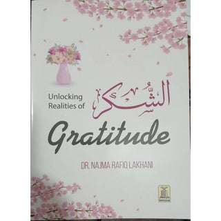 Unlocking Realities of Gratitude by Dr. Najma Rafiq Lakhani