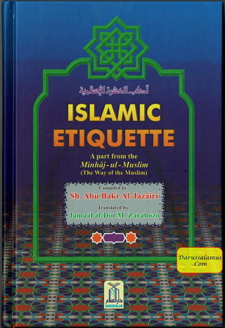 Islamic Etiquette:  A Part From the Book Minhaj-ul-Muslim By Abu Bakr Jabir Al-Jaza'iry