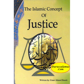 The Islamic Concept Of Justice By Umar Ahmed Kassir.