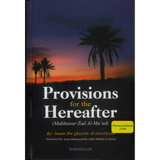 Provisions for the Hereafter: Mukhtasar Zad Al-Maad By Imam Ibn Qayyim Al-Jauziyah