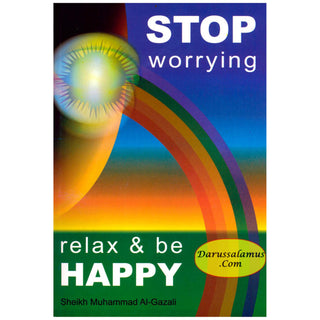 Stop worrying Relax & be Happy By Sheikh Muhammad Al-Gazali