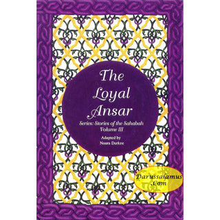 The Stories of the Sahaba - The Loyal Ansar Vol 3 By Noura Durkee