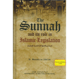 The Sunnah and its Role in Islamic Legislation By Mustafa as-Sibâ‘ee