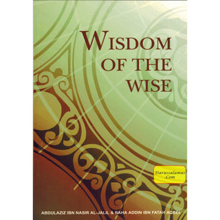 Wisdom of The Wise By Abdul Aziz Ibn Nasir Al-Jalil