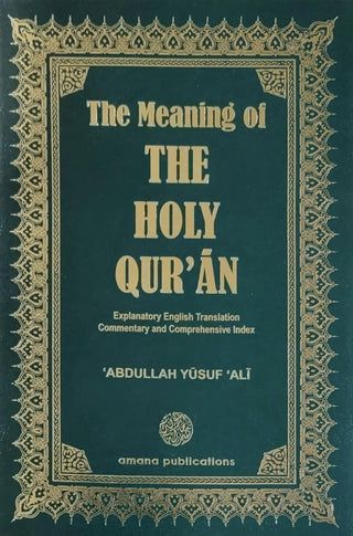 The Meaning of The Holy Qur'an: Explanatory English Translation, Commentary and Comprehensive Index By Abdullah Yusuf Ali