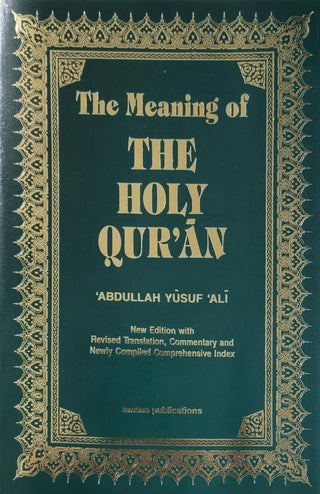 The Meaning of The Holy Qur'an English/Arabic: New Edition with Arabic Text and Revised Translation, Commentary by Abdullah Yusuf Ali