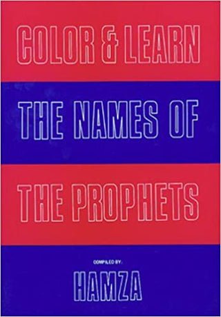 Color and Learn the Names of the Prophets By Aminah Hamza