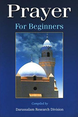 Prayer For Beginners By Darussalam Research Centre