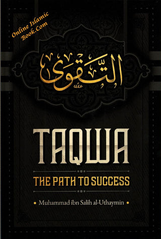Taqwa The Path to Success by Muhammad Ibn Salih al-Uthaymin