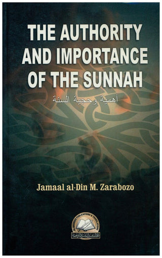 The Authority and Importance of the Sunnah By Jamal Al-Din Zarabozo