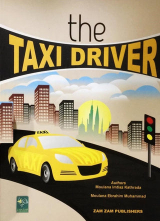 The Taxi Driver by Moulana Imtiaz Kathrada By Moulana Imtiaz Kathrada & Moulana Ebrahim Muhammad