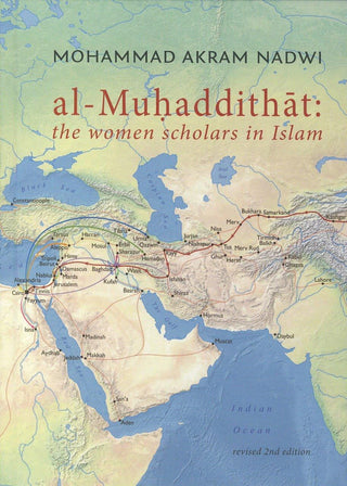 Al-Muhaddithat: The Women Scholars in Islam by Mohammad Akram Nadwi