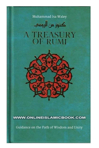 A Treasury of Rumi : Guidance on the Path of Wisdom and Unity (Treasury in Islamic Thought and Civilization) By Muhammad Isa Waley