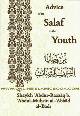 Advice Of The Salaf To The Youth By Shaykh Abdur Razzaq Al-Badr