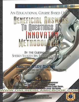 Beneficial Answers to Questions on Innovated Methodologies [Directed Study Edition] By Sheikh Saaleh Ibn Fauzaan al-Fauzaan