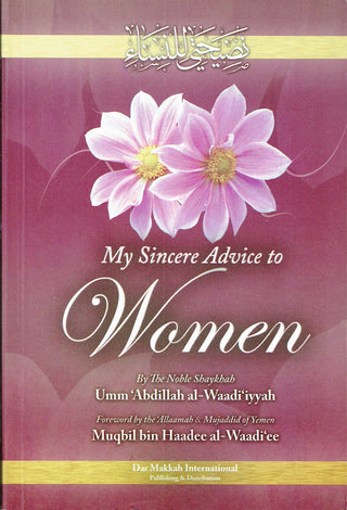 My sincere Advice to Women by Umm Abdillah al-Waadiyyah (Paperback)