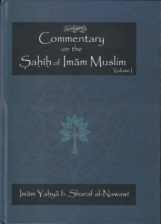 Commentary on the Sahih of Imam Muslim - Volume 1 By Imam Yahya B.Sharaf Al-nawawi