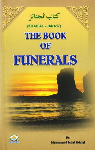 The Book of Funeral (Kitab Al- Janaiz) By Muhammad Iqbal Siddiqi