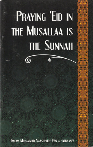 Praying Eid in the Musallaa is the Sunnah By Imaam Naasir ud-Deen al-Albaanee