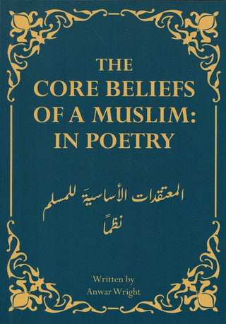 The Core Beliefs of a Muslim: In Poetry by Anwar Wright