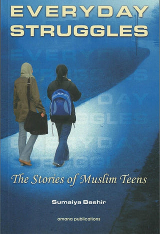 Everyday Struggles: The Stories of Muslim Teens By Sumaiya Beshir