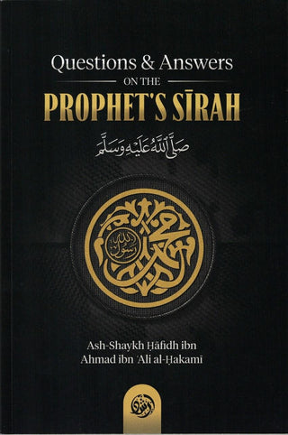 Questions & Answers on the Prophet's Sirah By Ash-Shaykh Hafidh Ibn Ahmed Ibn Ali Al-Hakami