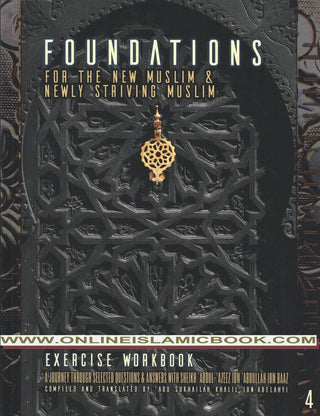 Foundations for the New Muslim and Newly Striving Muslim,Exercise Workbook,Volume 4 By Abu Sukhailah Khalil Ibn-Abelahyi al-Amreekee