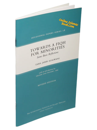 Towards A Fiqh For Minorities Some Basic Reflections By Taha Jabir Alalwani (Occasional Paper Series 18)