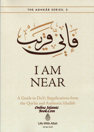 I Am Near A Guide to Dua Supplication from The Quran
