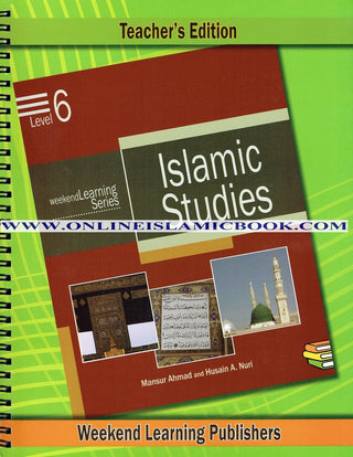 Islamic Studies Level 6 Teacher’s Manual (Teacher’s Edition) (Weekend Learning Series) By Husain A.Nauri and Mansur Ahmad