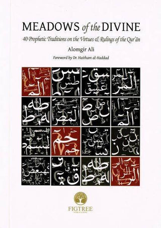 Meadows of the Divine: 40 Prophetic Traditions on the Virtues & Ruling of the Qur'an By Alomgir Ali