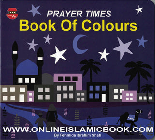 Prayer Times Book of Colours By Fehmida Ibrahim Shah