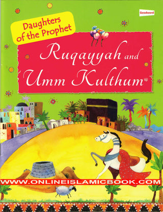 Ruquayyah and Umm Kulthum (The Daughters of the Prophet) By Sr Nafees Khan