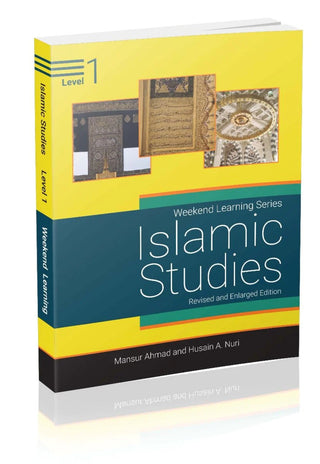 Islamic Studies Level 1 ( Weekend Learning Series) Revised and Enlarge Edition By Mansur Ahmad and Husain A. Nuri