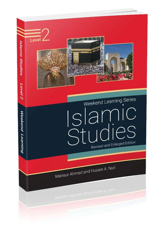 Islamic Studies Level 2 ( Weekend Learning Series) Revised and Enlarged Edition By Mansur Ahmad and Husain A. Nuri
