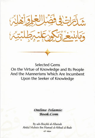 Selected Gems On the Virtue of Knowledge and Its People And the Mannerisms Which Are Incumbent Upon the Seeker of Knowledge