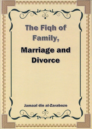 The Fiqh of Family,Marriage and Divorce by Jamaal din Al-Zarabozo