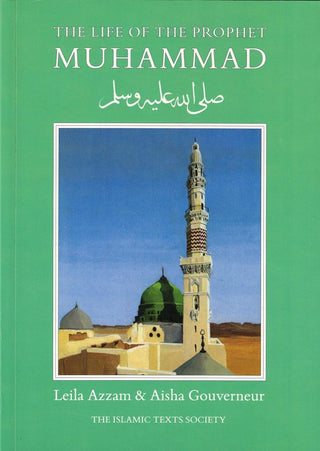 The Life of the Prophet Muhammad By Leila Azzam &  Aisha Gouverneur