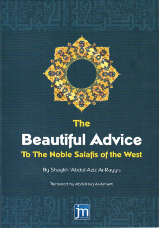 The Beautiful Advice to the Noble Salafis of the West By Shaykh Abdul Aziz Ar Rayyis