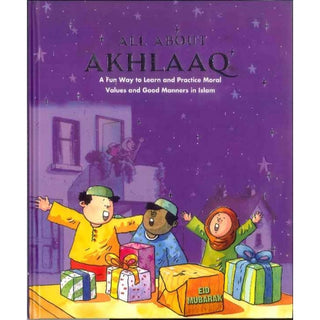 All About Akhlaaq (A Fun Way to Learn and Practice Moral Values of Islam) By Nafees Khan