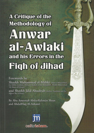 A Critique of the Methodology of Anwar Al Awlaki and His Errors in the Fiqh of Jihad By Abu Ameenah 'AbdurRahmaan Sloan