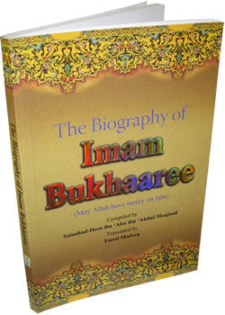 The Biography of Imam Bukhaaree By Salahuddin Ali Abdul Mawjood