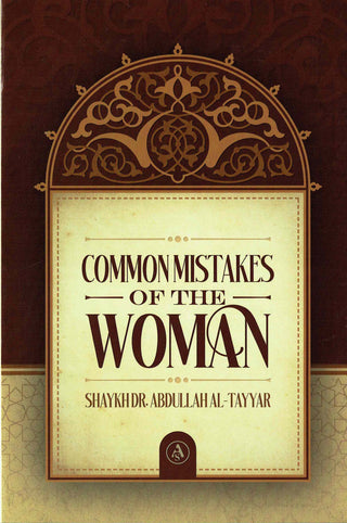 Common Mistakes Of The Woman By Shaykh Dr  Abdullah Al-Tayyar