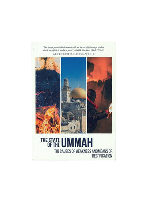 The State Of The Ummah: The Causes Of Weakness And Means Of Rectification By Abu Khadeejah Abdul Wahid Alam